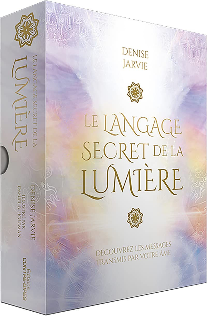 Le langage secret de la lumière - Découvrez les messages transmis par votre âme: Découvrez les messages transmis par votre âme