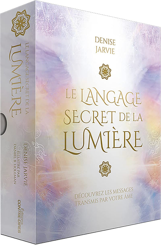 Le langage secret de la lumière - Découvrez les messages transmis par votre âme: Découvrez les messages transmis par votre âme