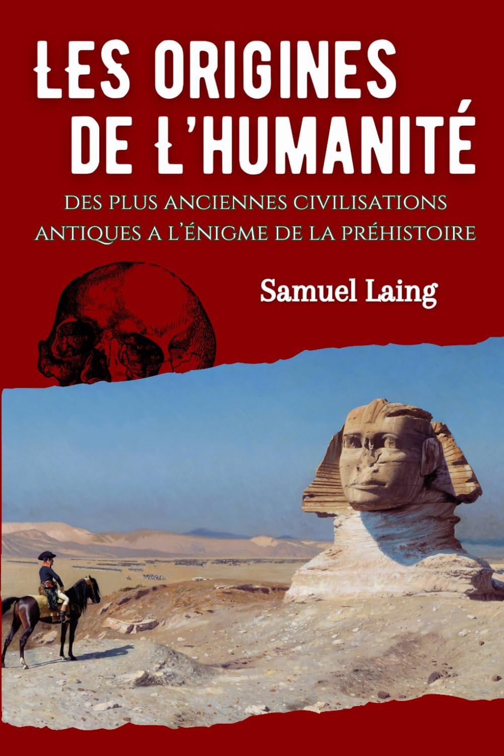 Les origines de l'humanité: Des plus anciennes civilisations antiques à l'énigme de la préhistoire